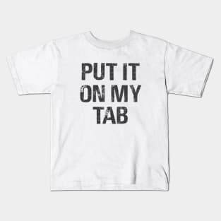 Put It On My Tab Kids T-Shirt